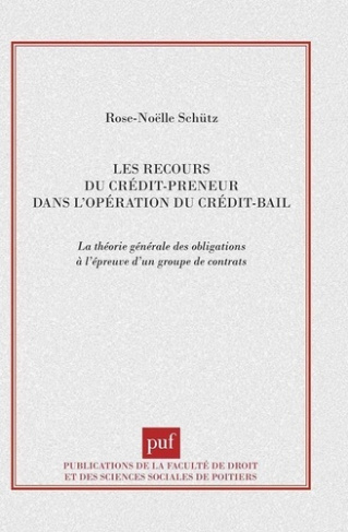 Les recours du crédit-preneur dans l'opération de crédit-bail. La théorie générale des obligations à