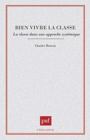 Bien vivre la classe. La classe dans une approche systématique