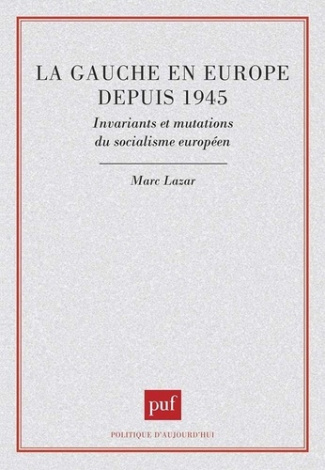 La gauche en Europe depuis 1945. Invariants et mutations du socialisme européen