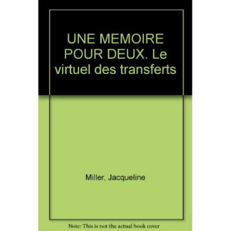 UNE MEMOIRE POUR DEUX. Le virtuel des transferts