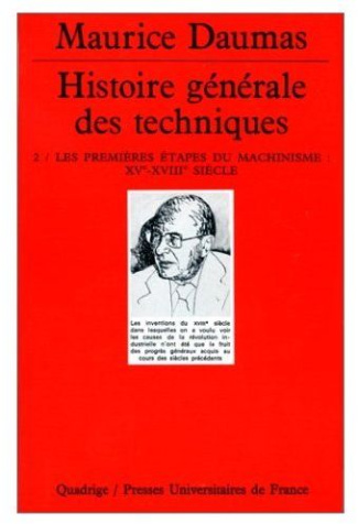 Histoire générale des techniques. Tome 2, Les premières étapes du machinisme : XVe-XVIIIe siècle