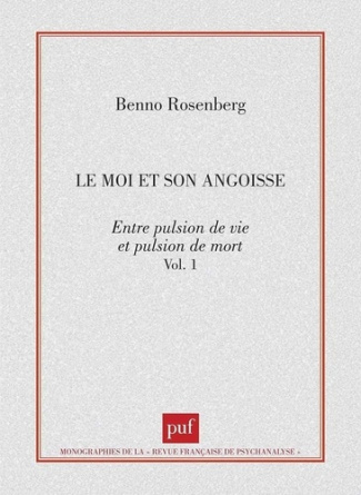 LE MOI ET SON ANGOISSE. Tome 1, Entre pulsion de vie et pulsion de mort
