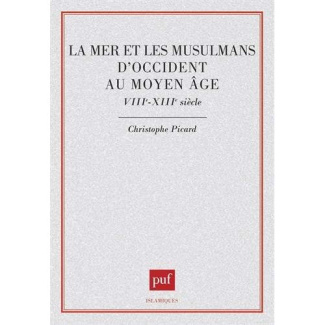 La mer et les Musulmans d'Occident au Moyen âge. VIIIe-XIIIe siècle