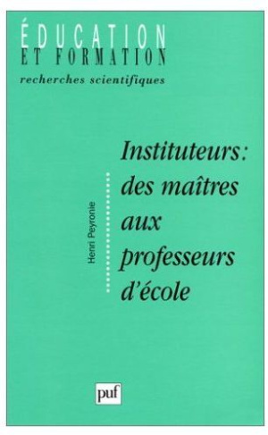 Instituteur : des maîtres aux professeurs d'école. Formation, socialisation et "manière d'être au mé