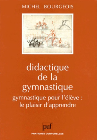 DIDACTIQUE DE LA GYMNASTIQUE. Gymnastique pour l'élève : le plaisir d'apprendre