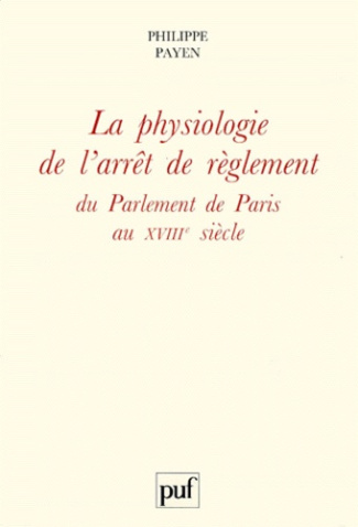 La physiologie de l'arrêt de règlement du Parlement de Paris au XVIIIe siècle