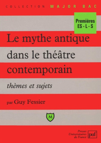 LE MYTHE ANTIQUE DANS LE THEATRE CONTEMPORAIN. Thèmes et sujets