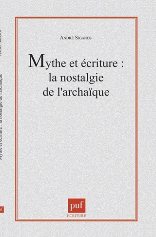 Mythe et écriture. La nostalgie de l'archaïque