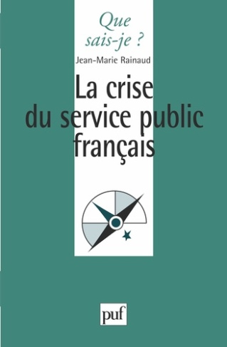 LA CRISE DU SERVICE PUBLIC FRANCAIS. 1ère édition 1999