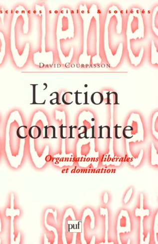 L'action contrainte. Organisations libérales et domination