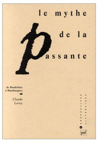 LE MYTHE DE LA PASSANTE. De Baudelaire à Mandiargues