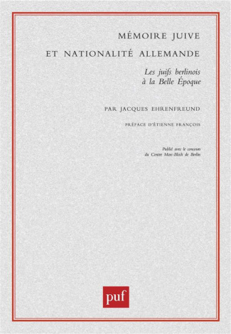 Mémoire juive et nationalité allemande. Les juifs berlinois à la Belle Epoque