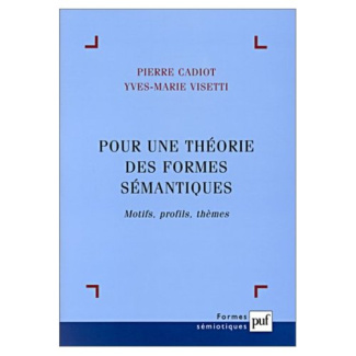 Pour une théorie des formes sémantiques. Motifs, profils, thèmes