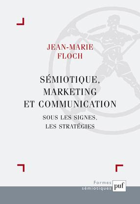 Sémiotique, marketing et communication. Sous les signes, les stratégies
