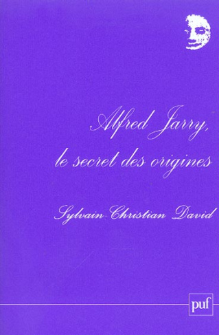 Alfred Jarry, le secret des origines
