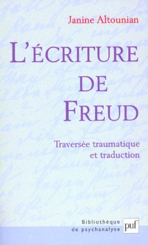 L'écriture de Freud. Traversée traumatique et traduction
