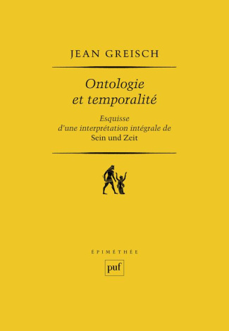 Ontologie et temporalité. Esquisse d'une interprétation intégrale de Sein und Zeit