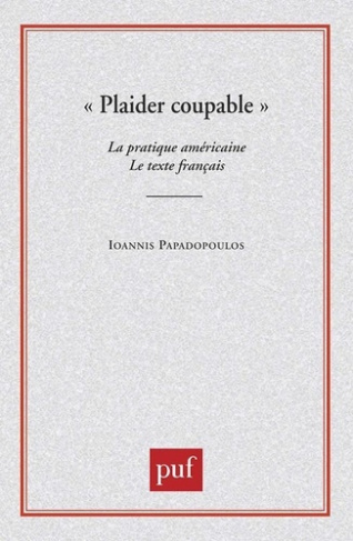 Plaider coupable. La pratique américaine, le texte français