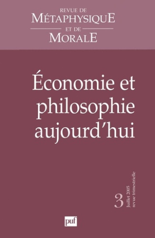 Revue de Métaphysique et de Morale N° 3, Juillet-Septembre 2005 : Economie et philosophie aujourd'hu