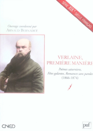 Verlaine, première manière. Poëmes saturniens, Fêtes galantes, Romances sans paroles (1866-1874)