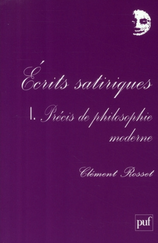 Ecrits satiriques. Tome 1, Précis de philosophie moderne