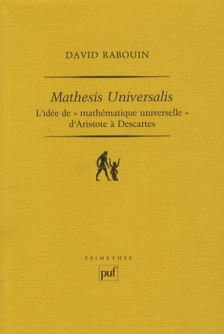 Mathesis universalis. L'idée de "mathématique universelle" d'Aristote à Descartes