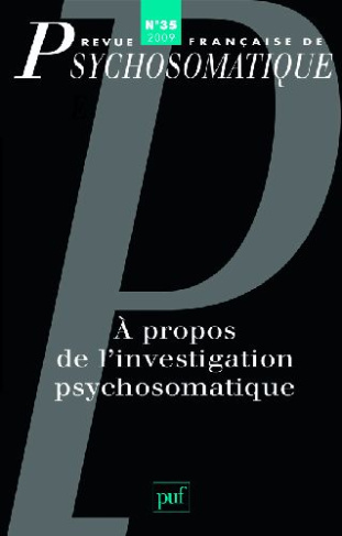 Revue française de psychosomatique N° 38, 2009 : A propos de l'investigation psychosomatique