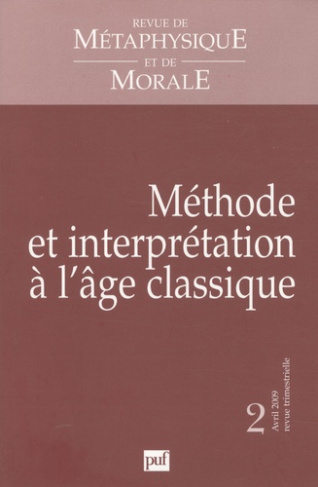 Revue de Métaphysique et de Morale N° 2, Avril 2009 : Méthode et interprétation a l'âge classique