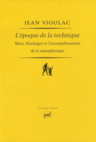 L'époque de la technique. Marx, Heidegger et l'accomplissement de la métaphysique