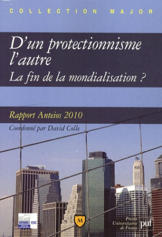 D'un protectionnisme l'autre La fin de la mondialisation ? Rapport Anteios 2010