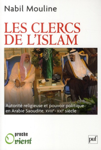 Les Clercs de l'islam. Autorité religieuse et pouvoir politique en Arabie saoudite (XVIIIe-XXIe sièc