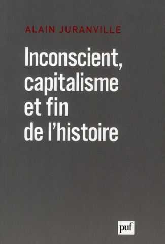 Inconscient, capitalisme et fin de l'histoire. L'actualité de la philosophie