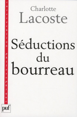 Séductions du bourreau. Négation des victimes