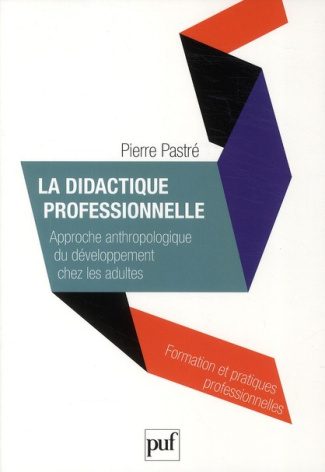 La didactique professionnelle. Approche anthropologique du développement chez les adultes