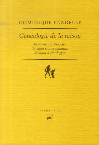 Généalogie de la raison. Essai sur l'historicité du sujet transcendental de Kant à Heidegger