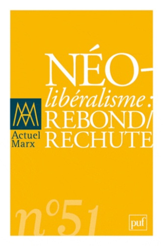 Actuel Marx N° 51, premier semestre 2012 : Néolibéralisme : rebond/rechute