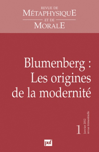 Revue de Métaphysique et de Morale N° 1, janvier 2012 : Blumenberg : Les origines de la modernité