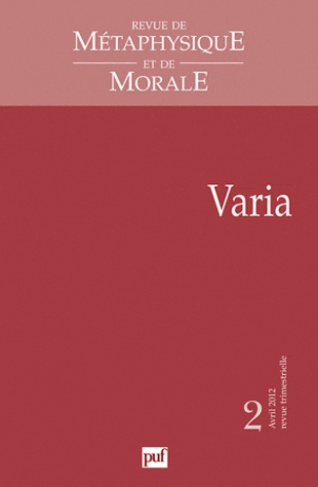 Revue de Métaphysique et de Morale N° 2, Avril-juin 2012 : Varia