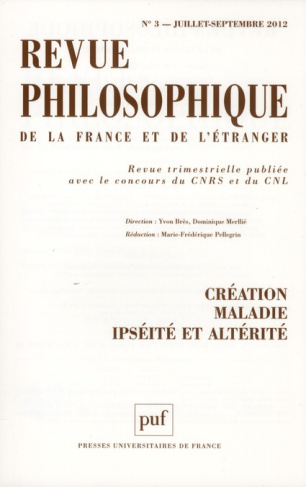 Revue philosophique N° 3, juillet-septembre 2012 : Création, maladie, Ispéité et altérité