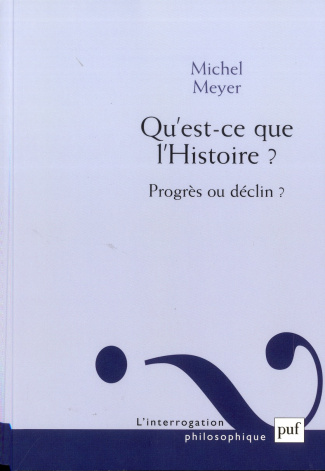 Qu'est-ce que l'Histoire ? Progrès ou déclin ?