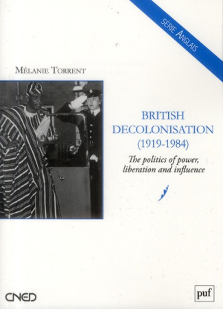 BRITISH DECOLONISATION (1919-1984) - THE POLITICS OF POWER, LIBERATION AND INFLUENCE
