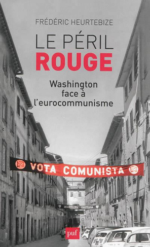 Le péril rouge. Washington face à l'eurocommunisme
