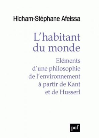 L'habitant du monde. Eléments d'une philosophie de l'environnement à partir de Kant et de Husserl