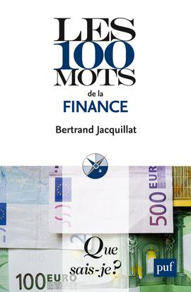 Les 100 mots de la finance. 6e édition revue et augmentée
