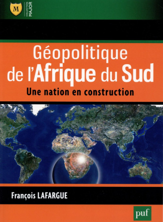 Géopolitique de l'Afrique du Sud. Une nation en contruction