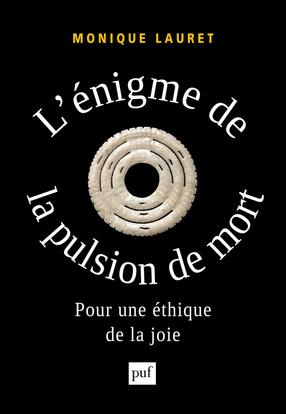L'énigme de la pulsion de mort. Pour une éthique de la joie