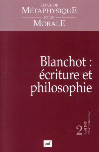 Revue de Métaphysique et de Morale N° 2, Avril-juin 2015 : Blanchot : écriture et philosophie