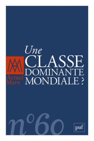 Actuel Marx N° 60, deuxième semestre 2016 : Une classe dominante mondiale ?