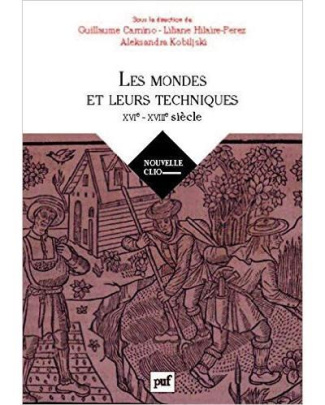 Histoire des techniques. Mondes, sociétés, cultures - XVIe-XVIIIe siècle