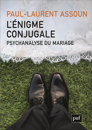 L'énigme conjugale. Psychanalyse du mariage
